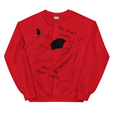 The Heart Wants What The Heart Wants Unisex Sweatshirt